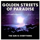 Golden Streets Of Paradise - The Sun Is Everything